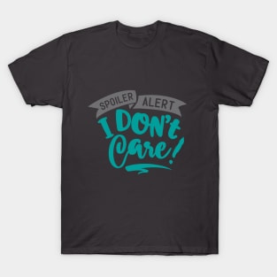 I don't care! T-Shirt